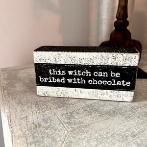 Primitive by Kathy "This witch can be bribed with Chocolate" Slat Box Sign